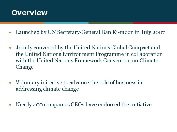 Overview • Launched by UN Secretary-General Ban Ki-moon in July 2007 • Jointly convened