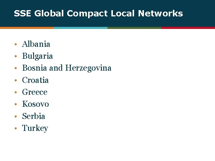 SSE Global Compact Local Networks • • Albania Bulgaria Bosnia and Herzegovina Croatia Greece