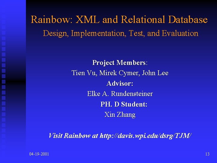 Rainbow: XML and Relational Database Design, Implementation, Test, and Evaluation Project Members: Tien Vu,