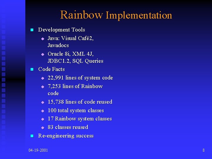 Rainbow Implementation n Development Tools u Java: Visual Café 2, Javadocs u Oracle 8