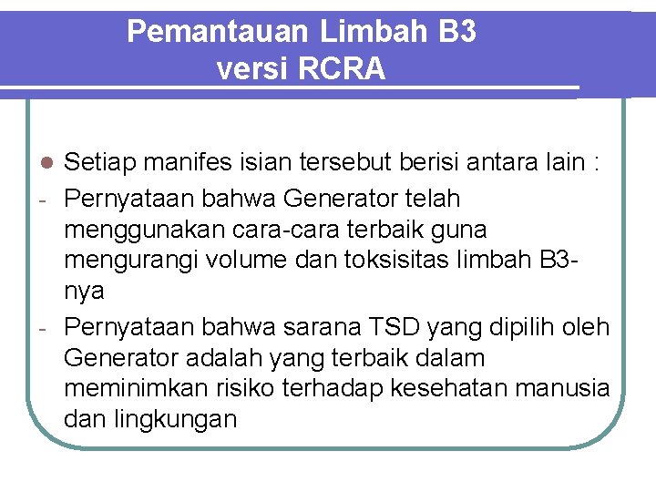 Pemantauan Limbah B 3 versi RCRA Setiap manifes isian tersebut berisi antara lain :