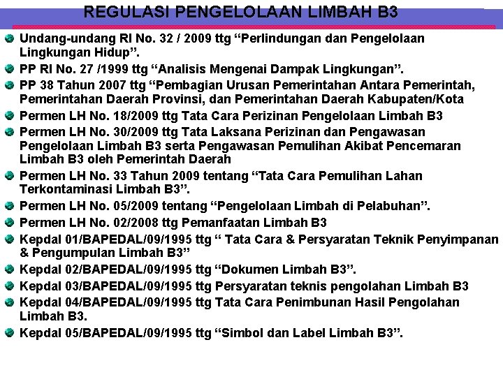 REGULASI PENGELOLAAN LIMBAH B 3 Undang-undang RI No. 32 / 2009 ttg “Perlindungan dan