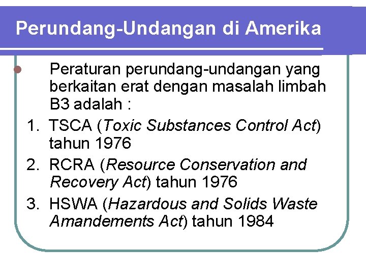 Perundang-Undangan di Amerika l Peraturan perundang-undangan yang berkaitan erat dengan masalah limbah B 3