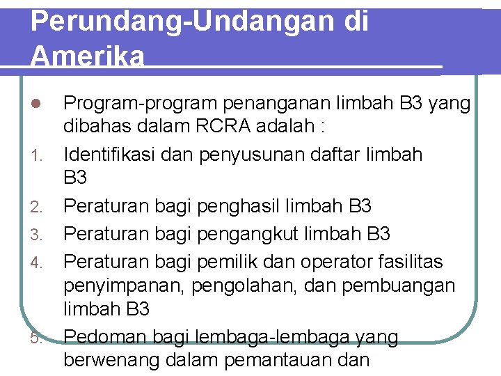 Perundang-Undangan di Amerika l 1. 2. 3. 4. 5. Program-program penanganan limbah B 3