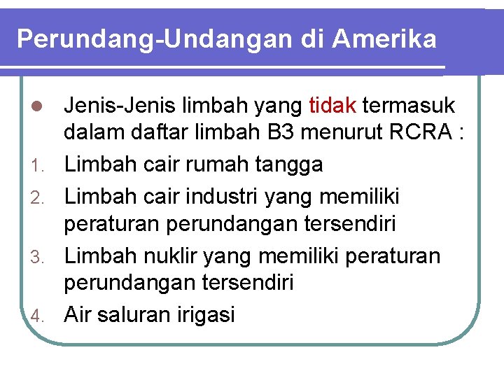 Perundang-Undangan di Amerika l 1. 2. 3. 4. Jenis-Jenis limbah yang tidak termasuk dalam