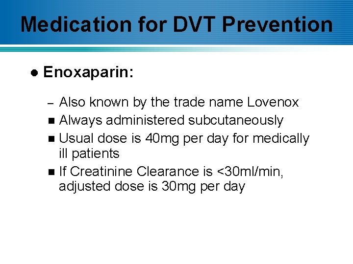 Medication for DVT Prevention l Enoxaparin: Also known by the trade name Lovenox n