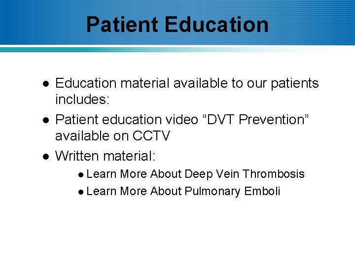 Patient Education l l l Education material available to our patients includes: Patient education