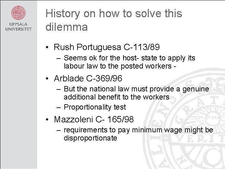 History on how to solve this dilemma • Rush Portuguesa C-113/89 – Seems ok