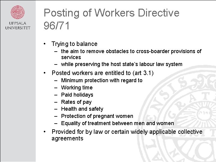 Posting of Workers Directive 96/71 • Trying to balance – the aim to remove