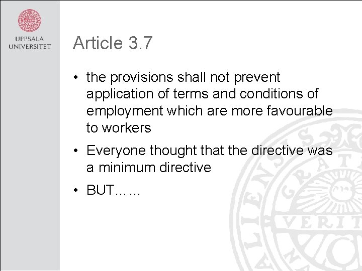 Article 3. 7 • the provisions shall not prevent application of terms and conditions