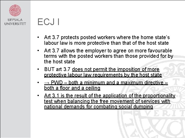 ECJ I • Art 3. 7 protects posted workers where the home state’s labour