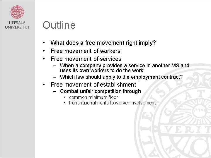 Outline • What does a free movement right imply? • Free movement of workers