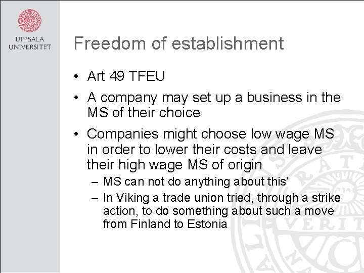 Freedom of establishment • Art 49 TFEU • A company may set up a