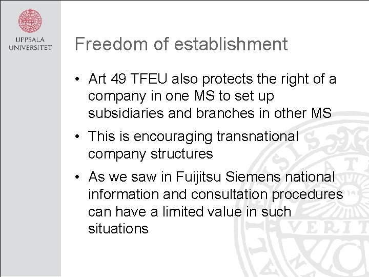Freedom of establishment • Art 49 TFEU also protects the right of a company