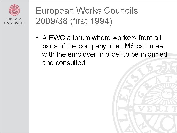 European Works Councils 2009/38 (first 1994) • A EWC a forum where workers from