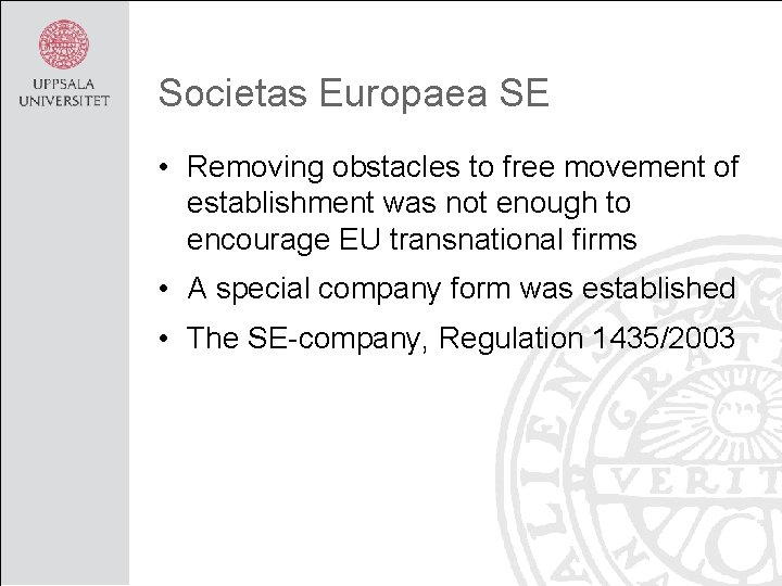 Societas Europaea SE • Removing obstacles to free movement of establishment was not enough
