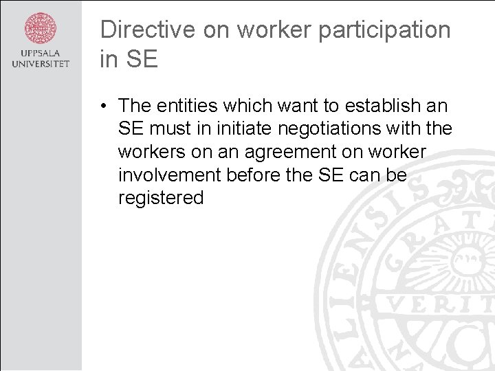 Directive on worker participation in SE • The entities which want to establish an