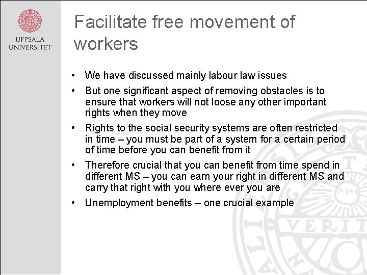 Facilitate free movement of workers • We have discussed mainly labour law issues •