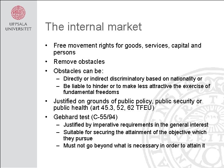 The internal market • Free movement rights for goods, services, capital and persons •