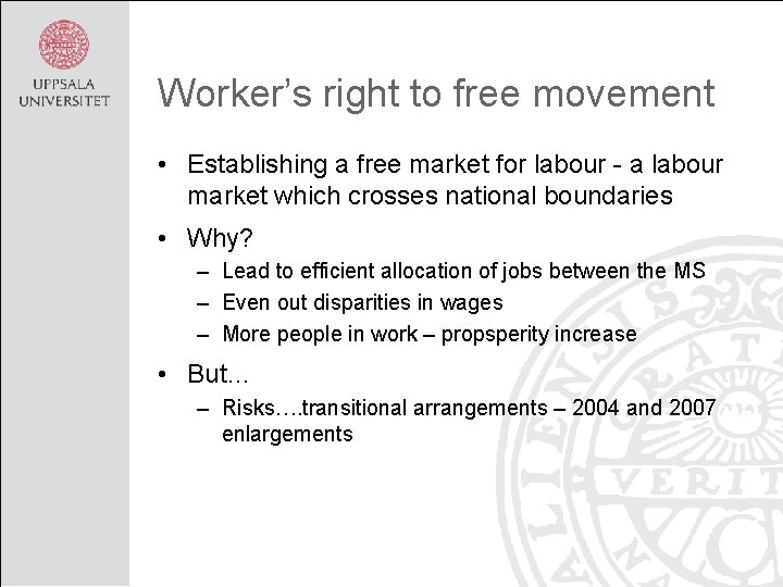 Worker’s right to free movement • Establishing a free market for labour - a