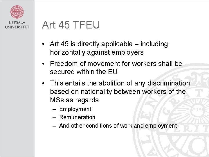 Art 45 TFEU • Art 45 is directly applicable – including horizontally against employers