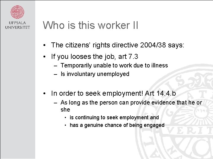 Who is this worker II • The citizens’ rights directive 2004/38 says: • If