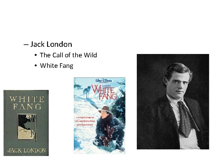 – Jack London • The Call of the Wild • White Fang 