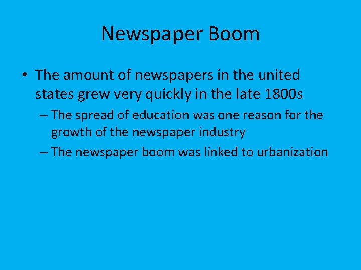 Newspaper Boom • The amount of newspapers in the united states grew very quickly