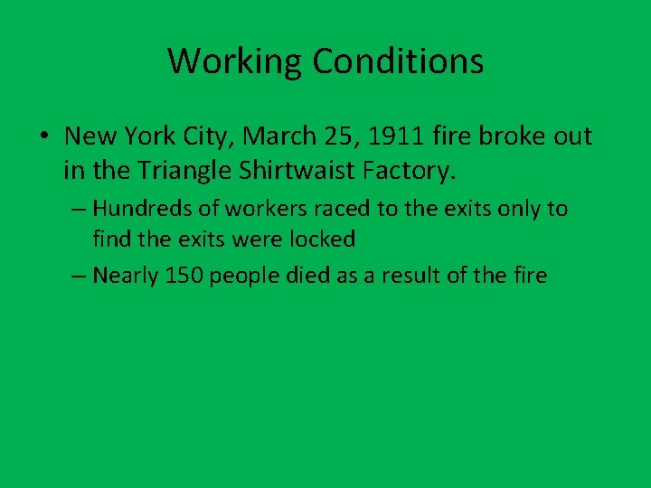 Working Conditions • New York City, March 25, 1911 fire broke out in the