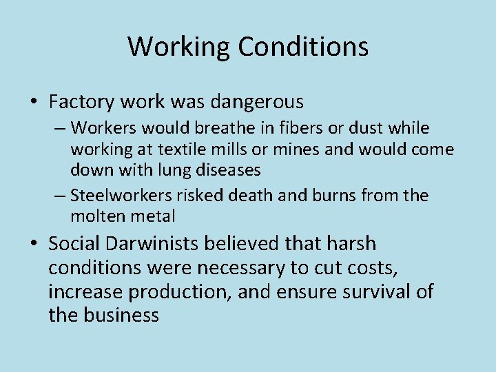 Working Conditions • Factory work was dangerous – Workers would breathe in fibers or