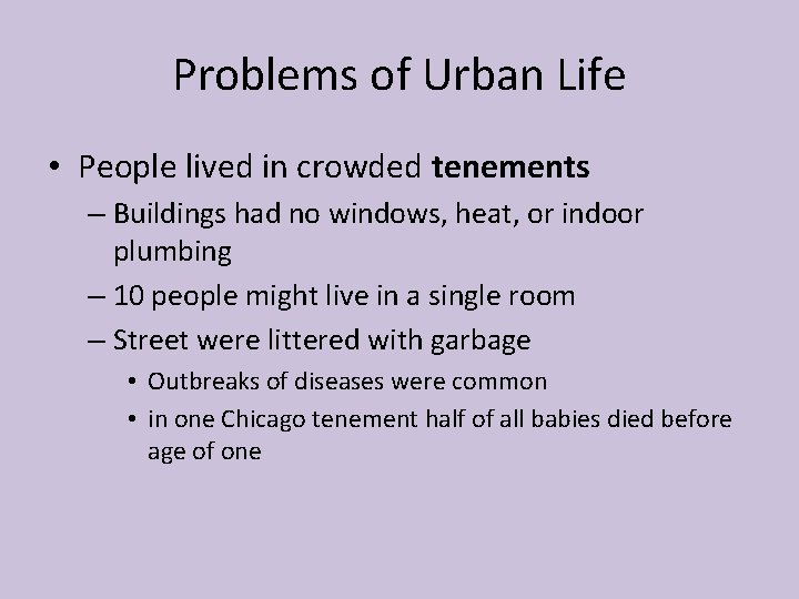 Problems of Urban Life • People lived in crowded tenements – Buildings had no