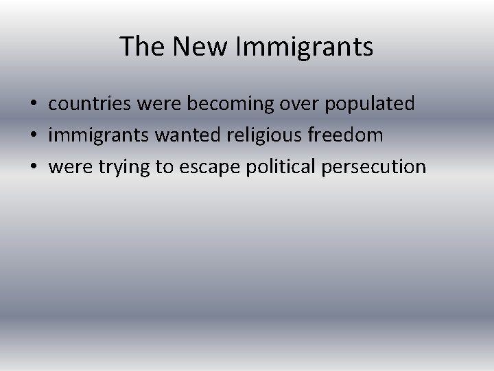 The New Immigrants • countries were becoming over populated • immigrants wanted religious freedom