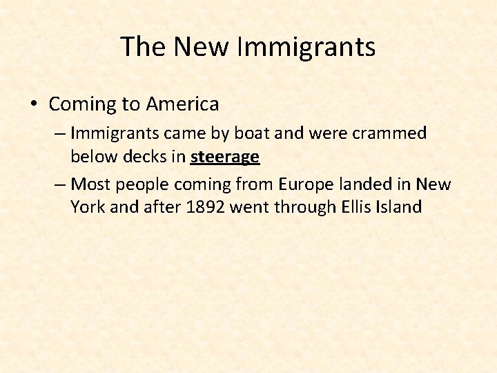 The New Immigrants • Coming to America – Immigrants came by boat and were