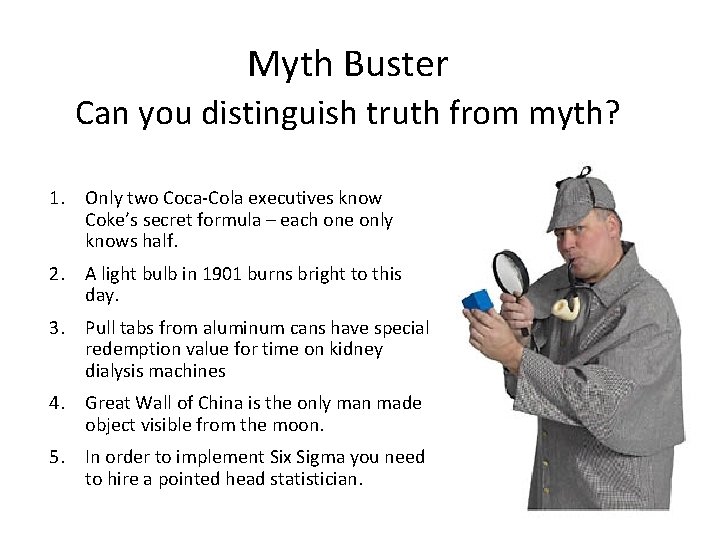Myth Buster Can you distinguish truth from myth? 1. Only two Coca-Cola executives know