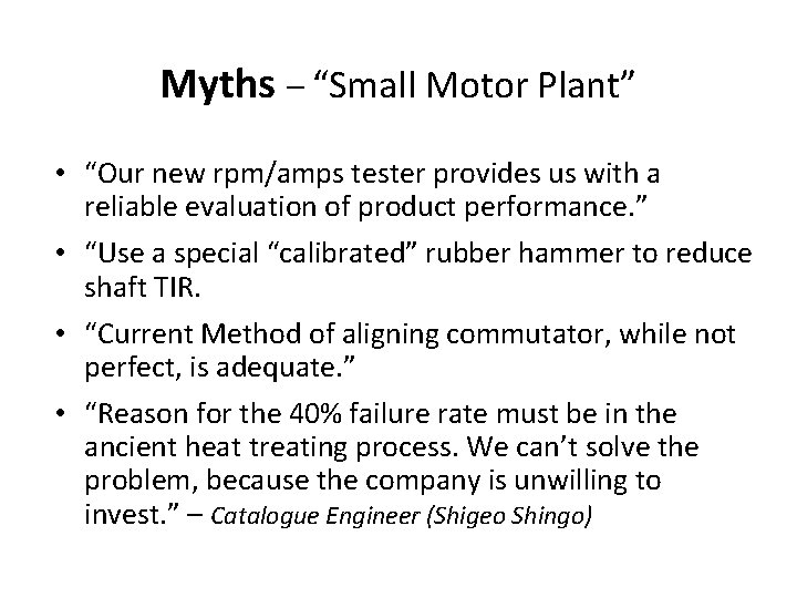 Myths – “Small Motor Plant” • “Our new rpm/amps tester provides us with a