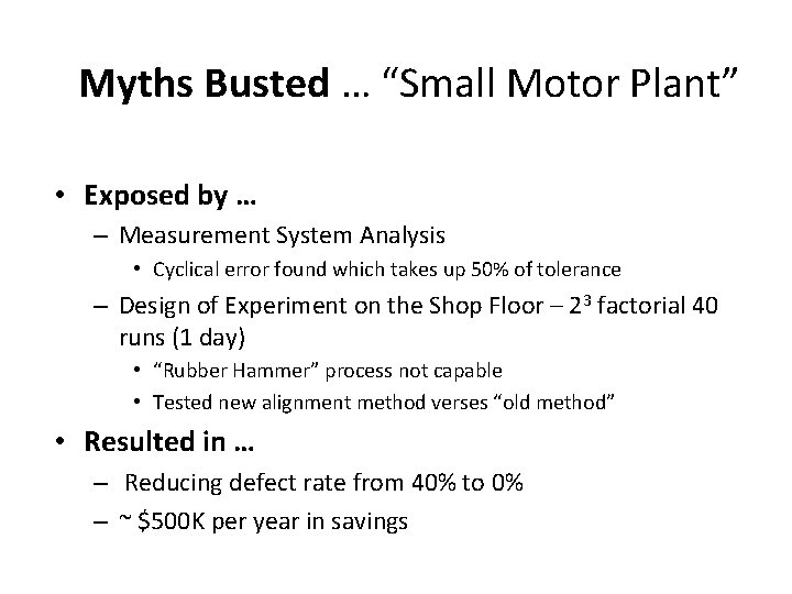 Myths Busted … “Small Motor Plant” • Exposed by … – Measurement System Analysis