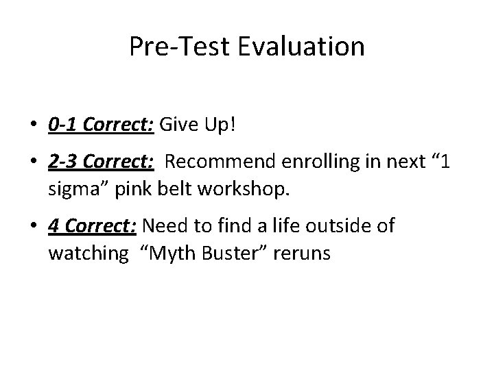Pre-Test Evaluation • 0 -1 Correct: Give Up! • 2 -3 Correct: Recommend enrolling