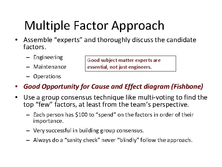 Multiple Factor Approach • Assemble “experts” and thoroughly discuss the candidate factors. – Engineering