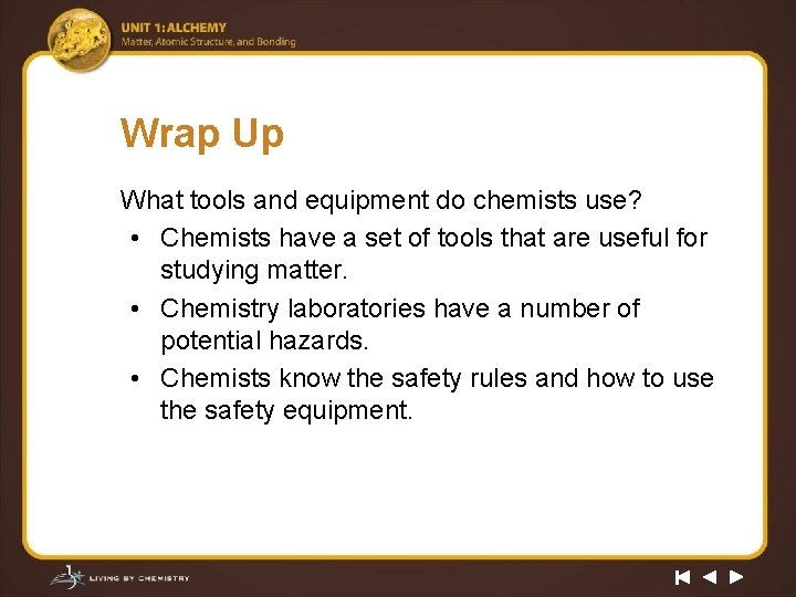 Wrap Up What tools and equipment do chemists use? • Chemists have a set