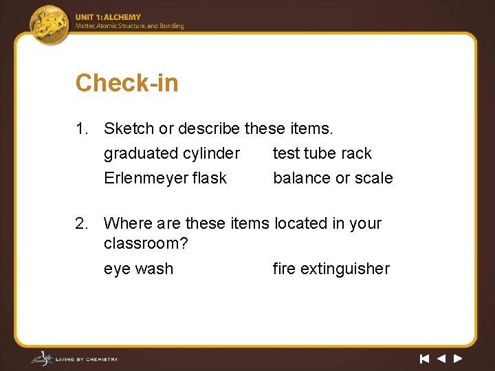 Check-in 1. Sketch or describe these items. graduated cylinder test tube rack Erlenmeyer flask