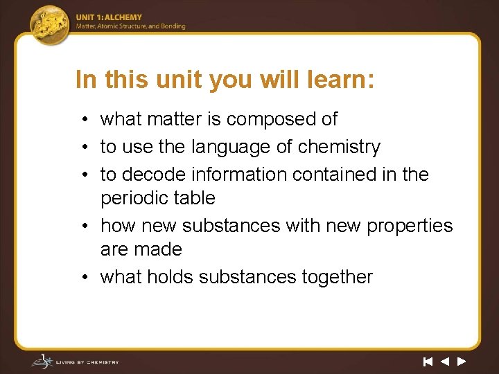 In this unit you will learn: • what matter is composed of • to