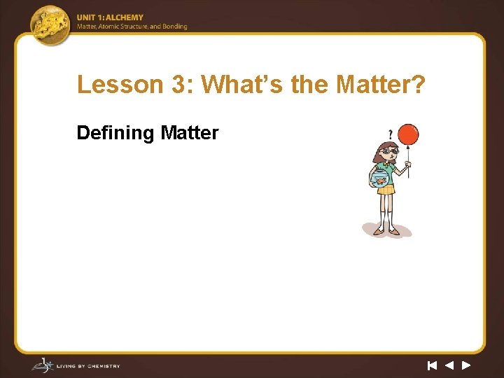 Lesson 3: What’s the Matter? Defining Matter 