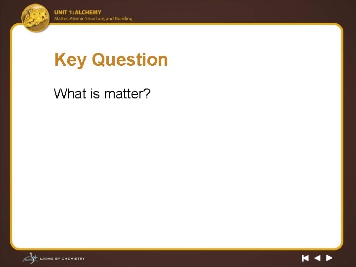 Key Question What is matter? 