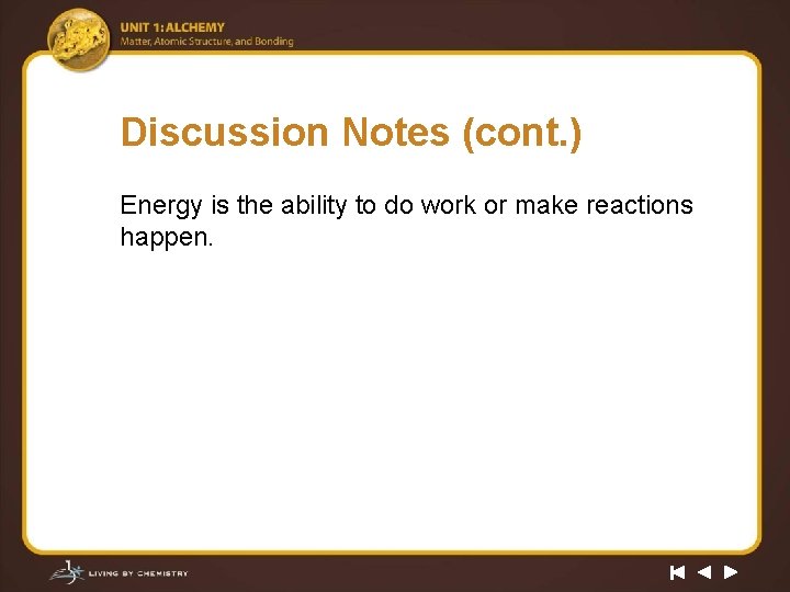 Discussion Notes (cont. ) Energy is the ability to do work or make reactions