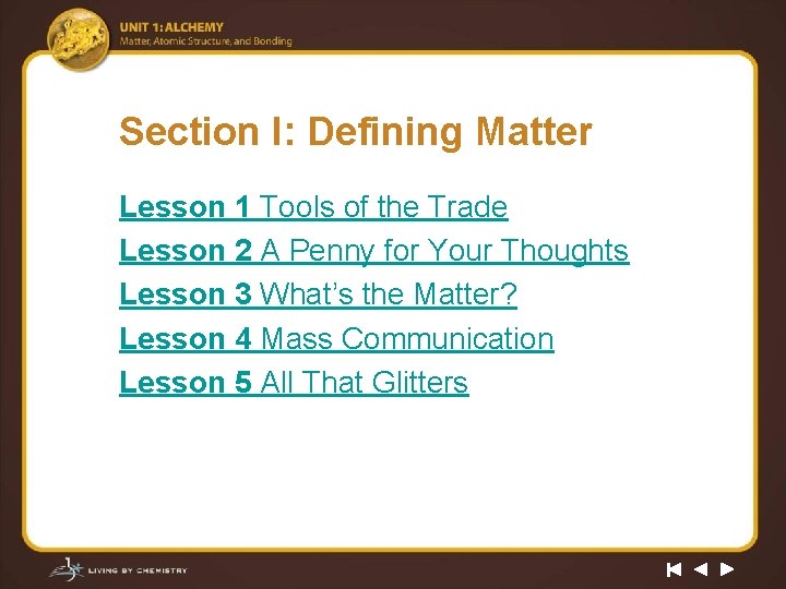 Section I: Defining Matter Lesson 1 Tools of the Trade Lesson 2 A Penny