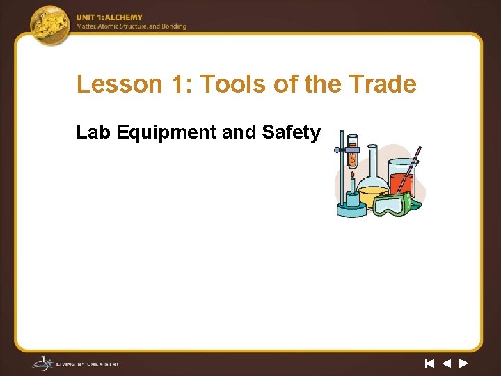 Lesson 1: Tools of the Trade Lab Equipment and Safety 