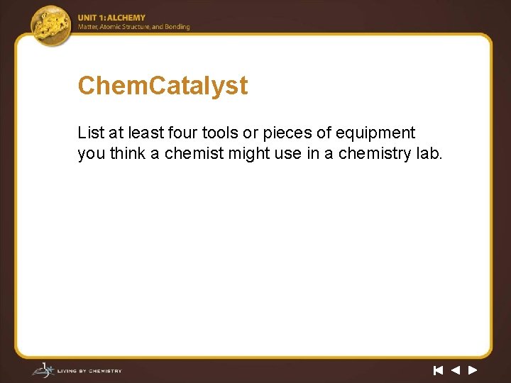 Chem. Catalyst List at least four tools or pieces of equipment you think a