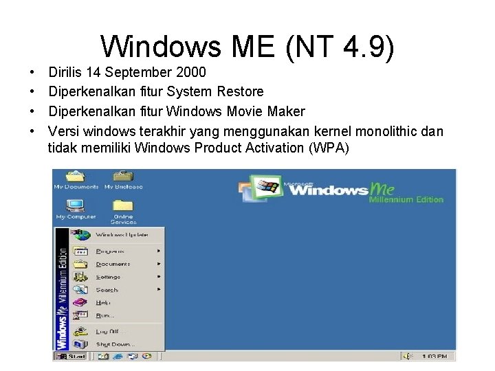 Windows ME (NT 4. 9) • • Dirilis 14 September 2000 Diperkenalkan fitur System