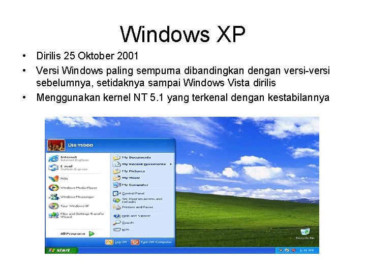 Windows XP • Dirilis 25 Oktober 2001 • Versi Windows paling sempurna dibandingkan dengan