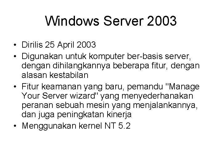 Windows Server 2003 • Dirilis 25 April 2003 • Digunakan untuk komputer ber-basis server,